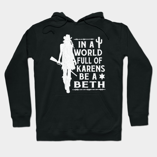 In A World Full Of Karens Be A Beth Vintage Hoodie by Vcormier